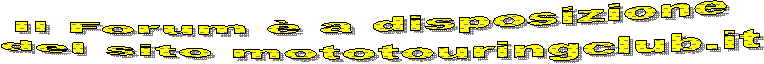 Il Forum  a disposizione 
del sito mototouringclub.it